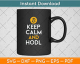 Bitcoin & Crypto - Keep Calm And Hodl Svg Png Dxf Digital Cutting File