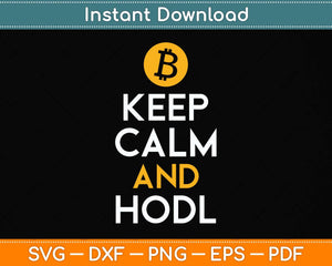 Bitcoin & Crypto - Keep Calm And Hodl Svg Png Dxf Digital Cutting File