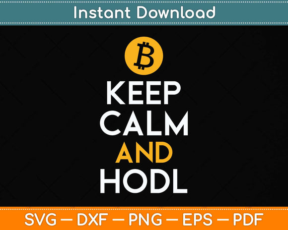 Bitcoin & Crypto - Keep Calm And Hodl Svg Png Dxf Digital Cutting File