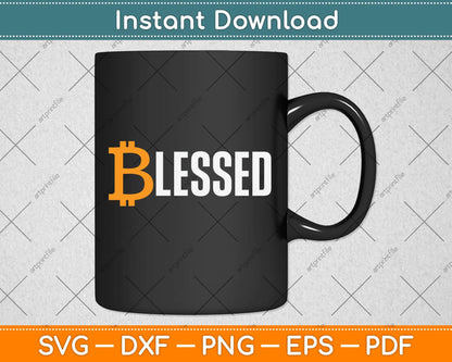 Bitcoin Funny BTC Quote Blessed Crypto Life Bitcoin Svg Png Dxf Digital Cutting File