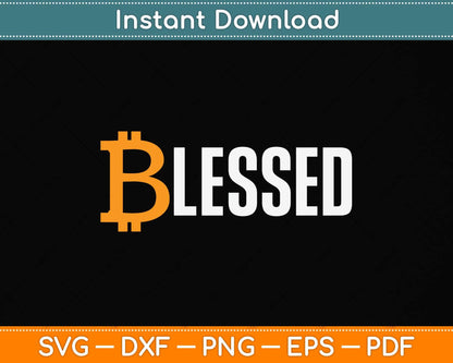 Bitcoin Funny BTC Quote Blessed Crypto Life Bitcoin Svg Png Dxf Digital Cutting File