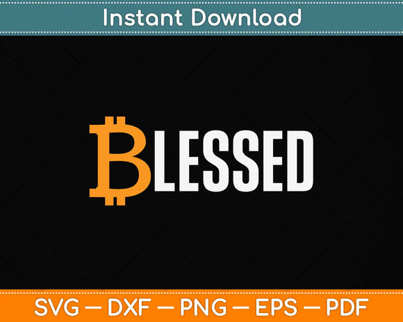 Bitcoin Funny BTC Quote Blessed Crypto Life Bitcoin Svg Png Dxf Digital Cutting File