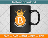 Bitcoin Gifts Notorious BTC Crown Svg Png Dxf Digital Cutting File