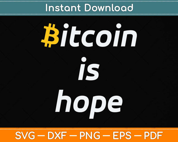 Bitcoin is Hope Svg Png Dxf Digital Cutting File