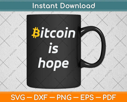 Bitcoin is Hope Svg Png Dxf Digital Cutting File