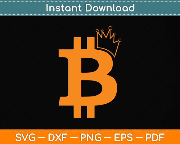 Bitcoin Original Bitcoin the Crypto King Svg Png Dxf Digital Cutting File