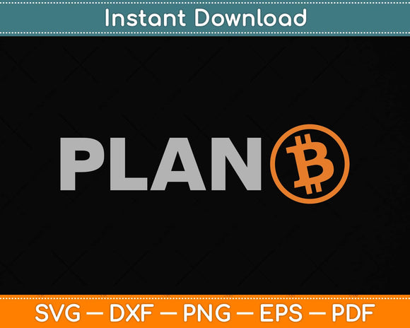 Bitcoin Plan B Crypto HODL BTC Cryptocurrency Bitcoin Svg Png Dxf Digital Cutting File