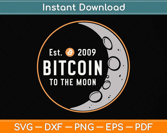 Bitcoin To The Moon - Crypto Currency - Crypto Svg Png Dxf Digital Cutting File