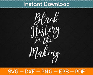 Black History in the Making Svg Design Cricut Printable Cutting Files