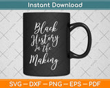 Black History in the Making Svg Design Cricut Printable Cutting Files