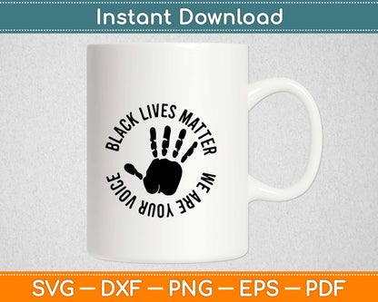 Black Lives Matter We are your Voice Svg Design Cricut Printable Cutting Files