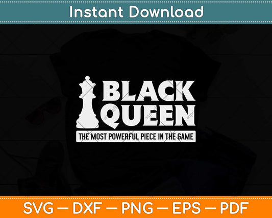 Black Queen The Most Powerful Piece In The Game Chess Svg Png Dxf Cutting File