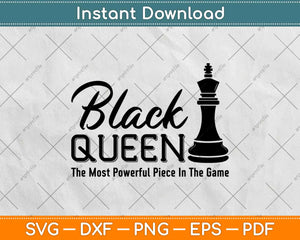 Black Queen The Most Powerful Piece In the Game Svg Design