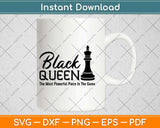 Black Queen The Most Powerful Piece In the Game Svg Design