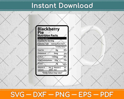 Blackberry Pie Nutrition Facts Funny Thanksgiving Svg Png Dxf Digital Cutting File