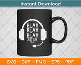 Blah Just Say Perfect Gifts For Dispatcher Telecommunicators Svg Design