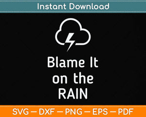 Blame It On The Rain Svg Png Dxf Digital Cutting File