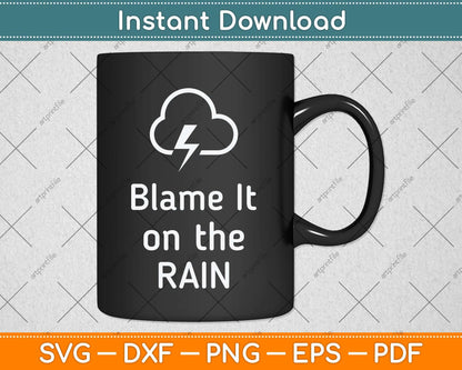 Blame It On The Rain Svg Png Dxf Digital Cutting File