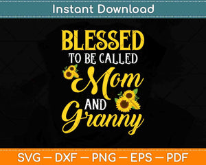 Blessed Be To Called Mom And Granny Family Thanksgiving Svg Design