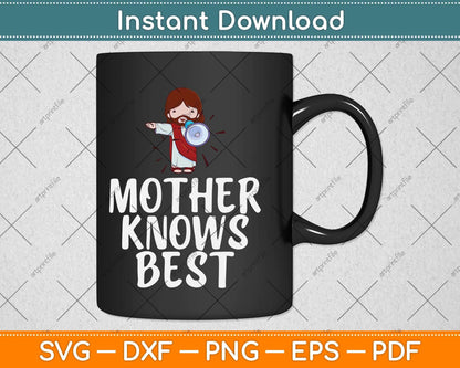 Blessed Mother Mary Knows Best Catholic Mother's Day Svg Cutting File