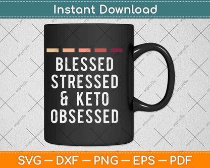 Blessed Stressed Keto Diet Funny Keto Diet Svg Png Dxf Cutting File