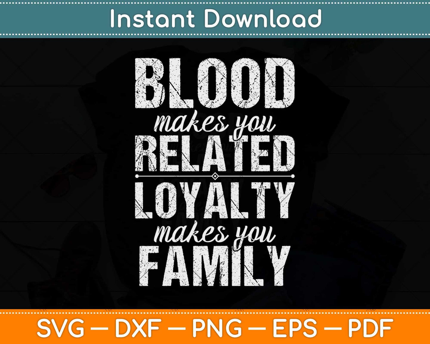 Blood Makes You Related Loyalty Makes You Family Reunion Svg Design