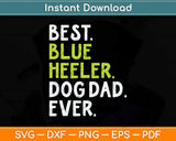 Blue Heeler Dog Dad Fathers Day Dog Lovers Svg Png Dxf Digital Cutting File