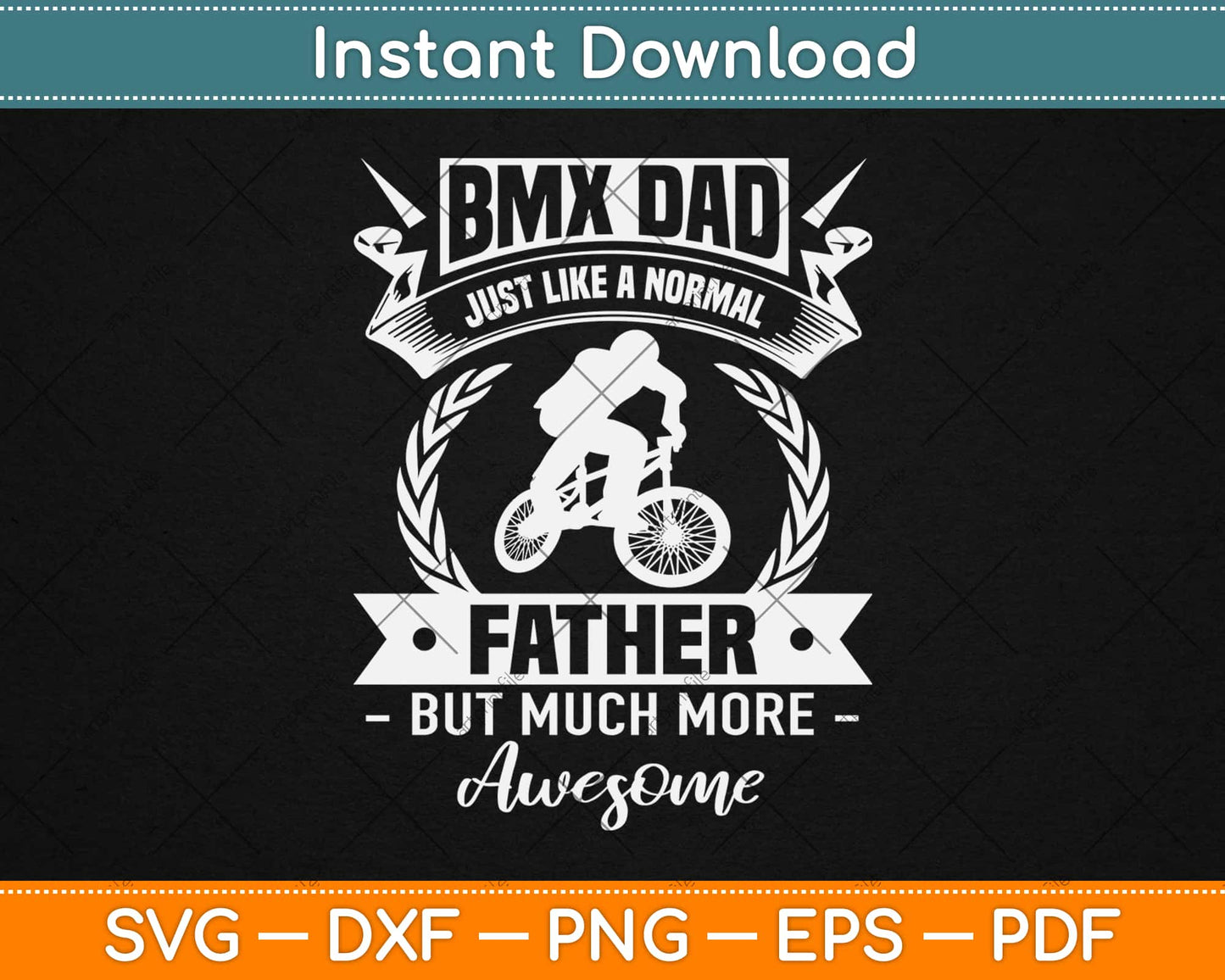 BMX Dad Just Like A father But Much More Awesome Svg Design Cutting Files