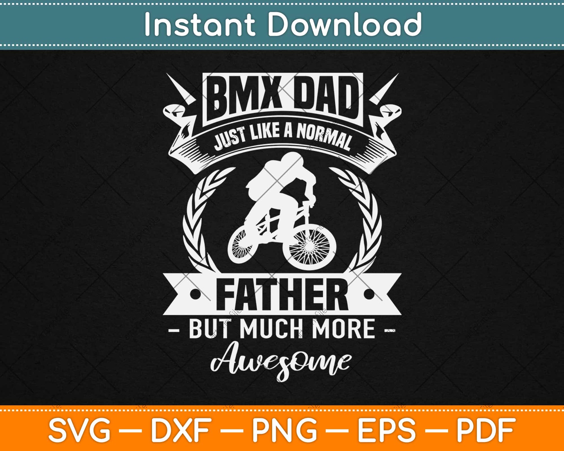 BMX Dad Just Like A father But Much More Awesome Svg Design Cutting Files