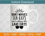 Boat Waves Sun Rays Aint Nothing Like Lake Days Svg Design Cricut Cut Files