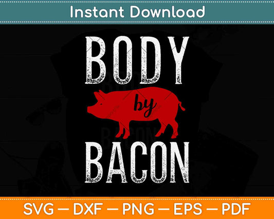 Body By Bacon Gift Low Carb High Fat Ketogenic Diet Svg Design