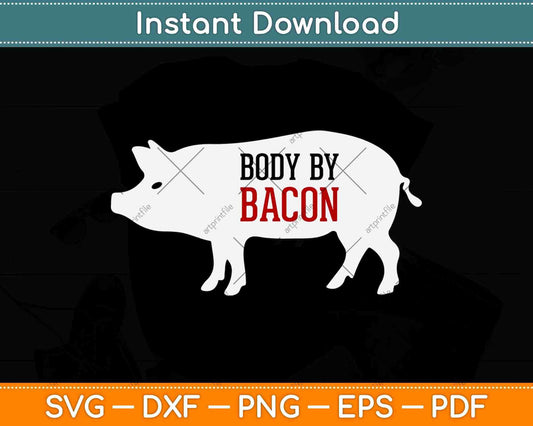Body By Bacon Low Carb High Fat Ketogenic Diet Svg Design