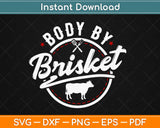 Body By Brisket Backyard Cookout BBQ Grill Svg Design Cricut Cutting Files