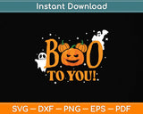 Boo to You! Halloween Pumpkin Svg Png Dxf Digital Cutting File