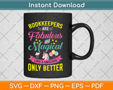 Bookkeepers Are Fabulous And Magical Like A Unicorn Svg Png Dxf Cutting File