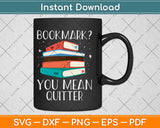 Bookmark You Mean Quitter Strip Funny Reading Svg Png Dxf Digital Cutting File