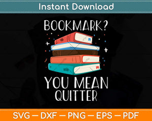 Bookmark You Mean Quitter Strip Funny Reading Svg Png Dxf Digital Cutting File