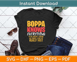 Boppa Knows Everything Funny Boppa Father's Day Svg Png Dxf Digital Cutting File