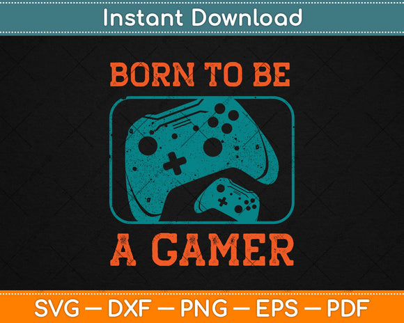 Born To Be A Gamer Svg Design Cricut Printable Cutting Files
