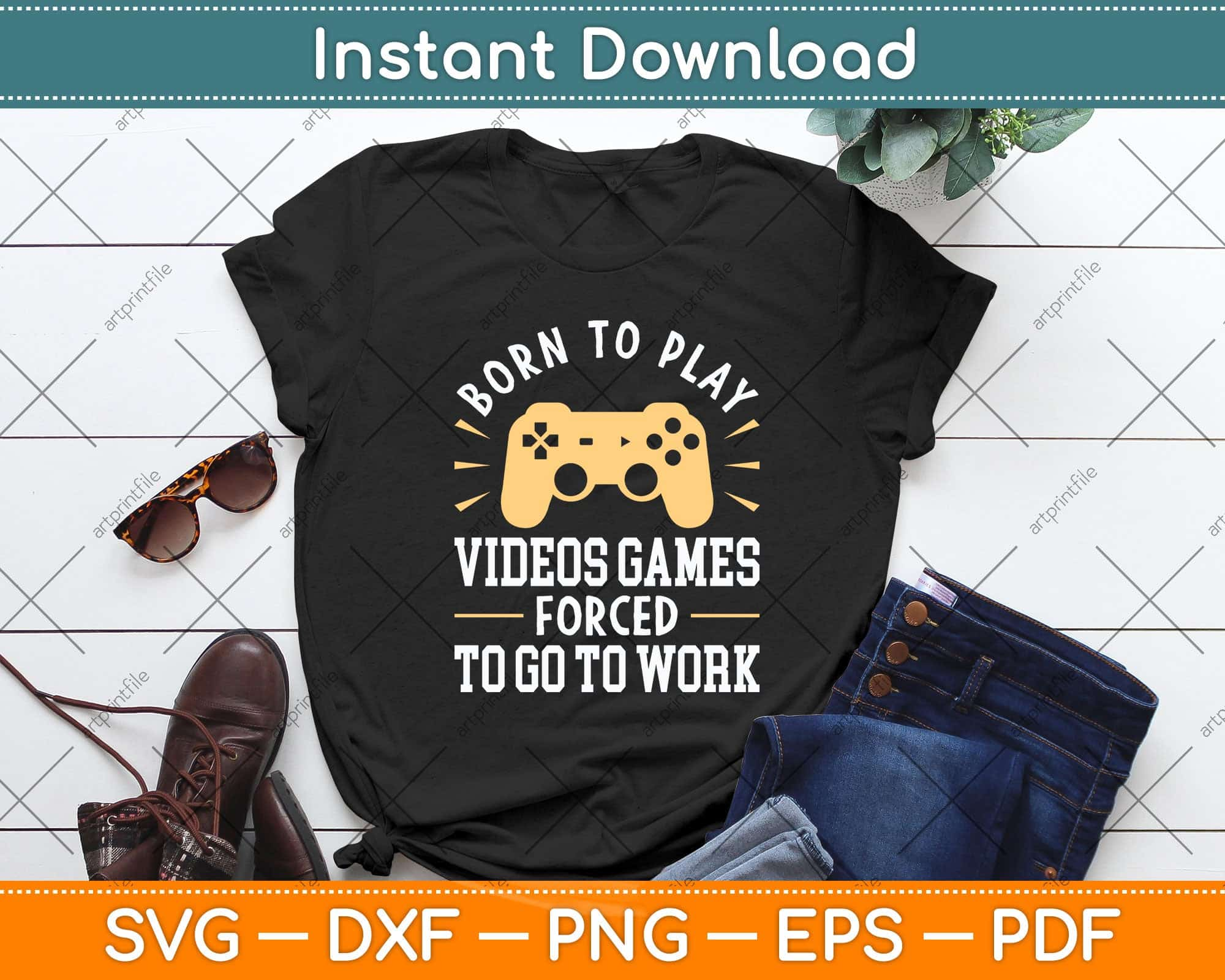 Born To Play Video Games Forced to Work - Funny Video Gamer Svg File –  artprintfile