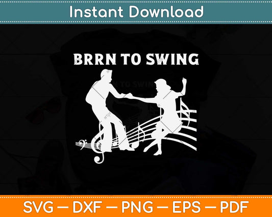 Born to Swing Dance Jazz Music Swing Dance Gift Dancer Svg Design