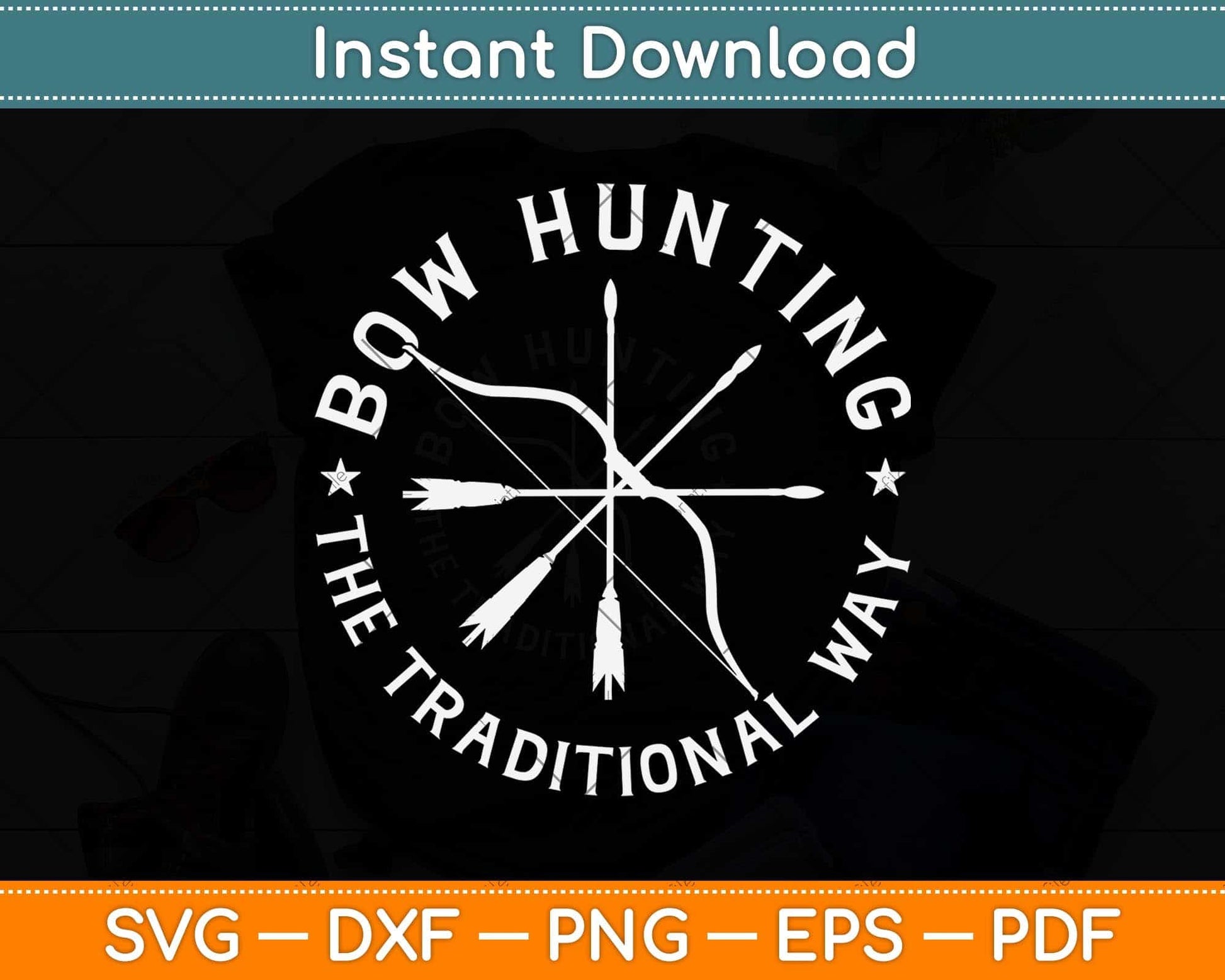 Bow Hunting The Traditional Way Bow Arrows Archery Svg Png Dxf Digital Cutting File
