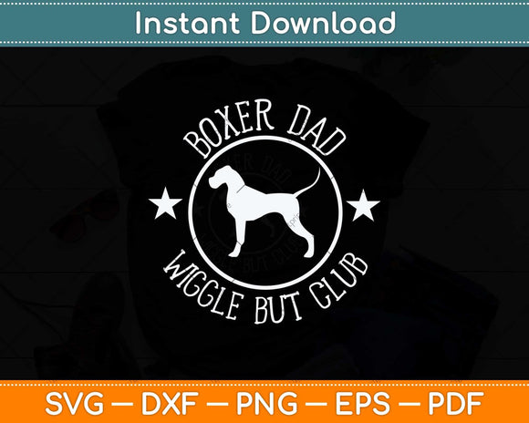 Boxer Dad Wiggle Butt Club Father's Day Svg Png Dxf Digital Cutting File