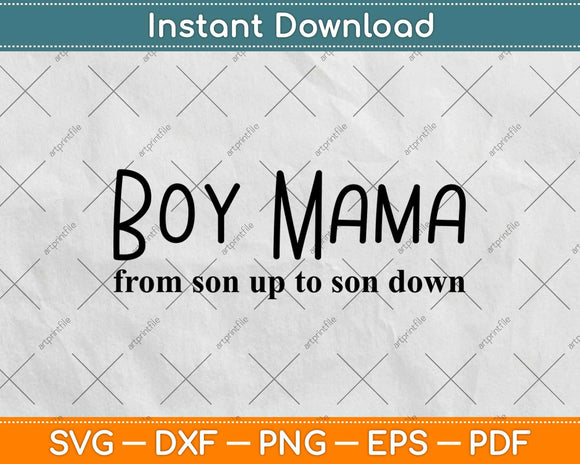 Boy Mama From Son Up To Son Down Svg Design Cricut Printable Cutting Files