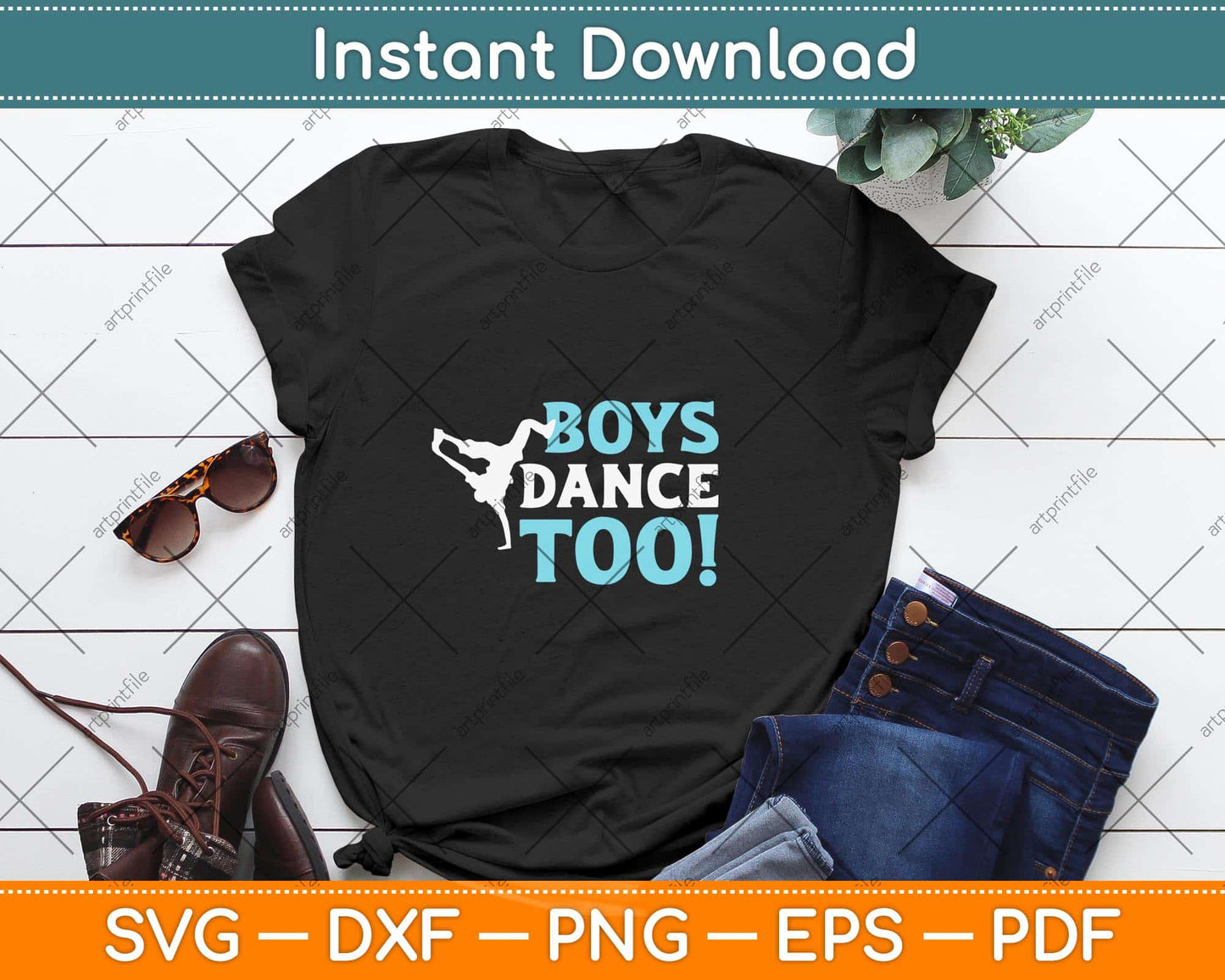 Boys Dance Too Gift For All Dancers Svg Design Cricut Printable Cutting File