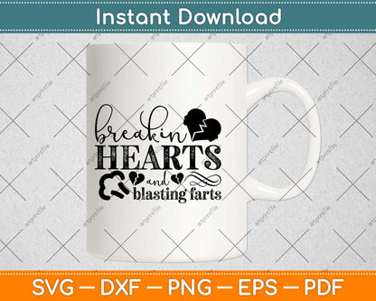 Breakin Hearts And Blasting Farts Svg Design Cricut Printable Cutting File