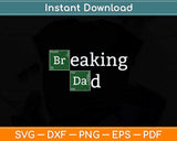 Breaking Dad Papa Funny Father's Day Dad Svg Png Dxf Digital Cutting File