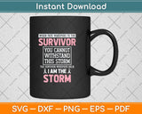 Breast Cancer Survivor I Am The Storm Svg Png Dxf Digital Cutting File