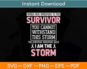 Breast Cancer Survivor I Am The Storm Svg Png Dxf Digital Cutting File