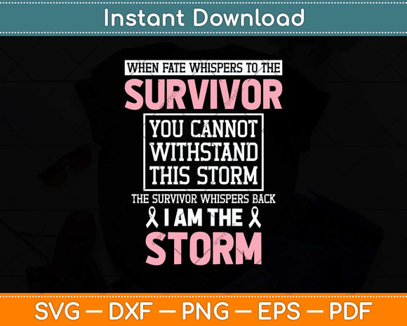 Breast Cancer Survivor I Am The Storm Svg Png Dxf Digital Cutting File